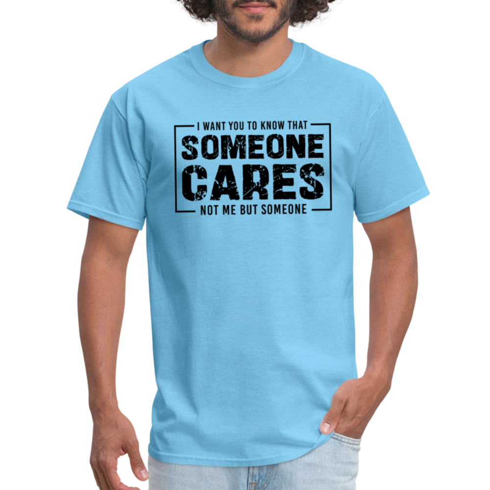 Someone Cares, Not Me (Sarcasm) T-Shirt - aquatic blue