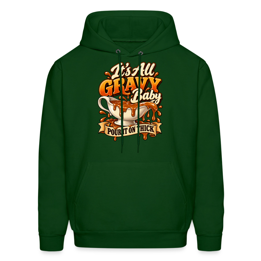 It’s All Gravy Baby – Pour It On Thick Hoodie - forest green