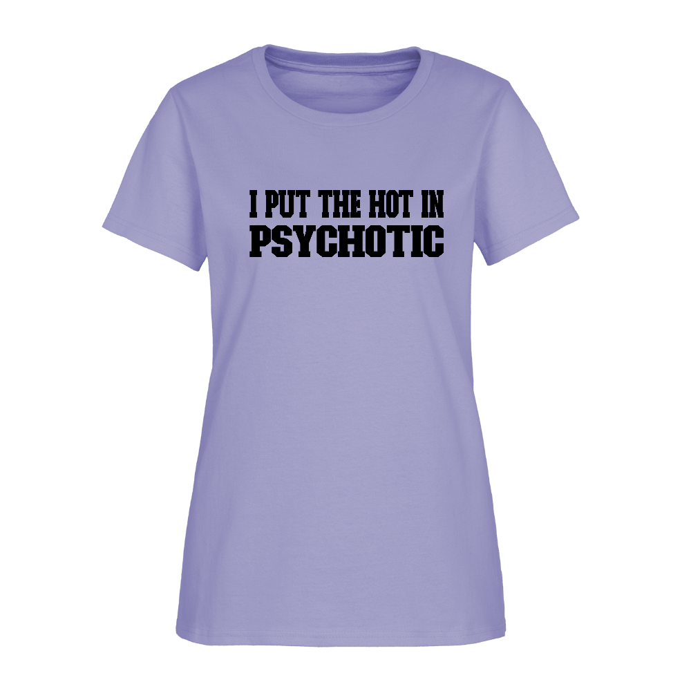 I Put The HOT in PsycHOTic Women's T-Shirt - lavender