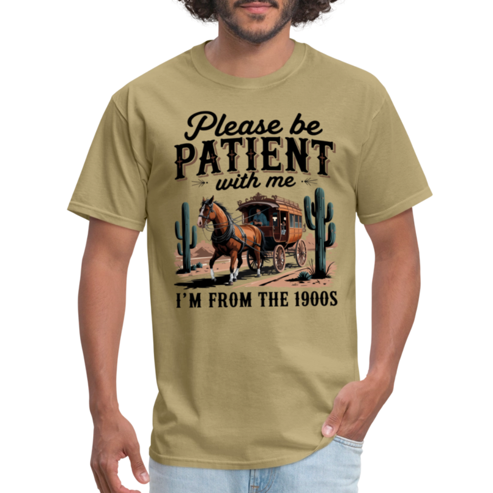Please Be Patient with me I'm from the 1900s T-Shirt - khaki