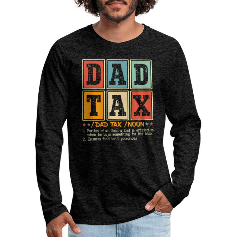 Dad Tax Men’s Premium Long Sleeve T-Shirt - charcoal grey