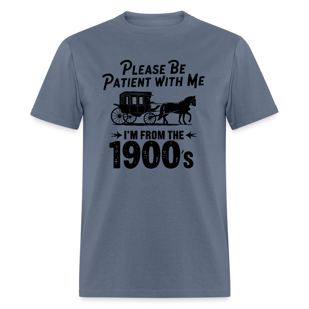 Please Be Patient With Me I'm From the 1900s T-Shirt - denim