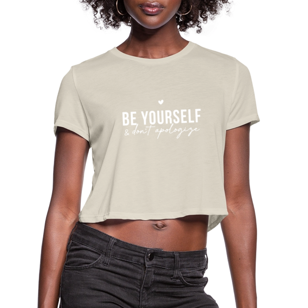 Be Yourself & Don't Apologize Women's Cropped T-Shirt - dust