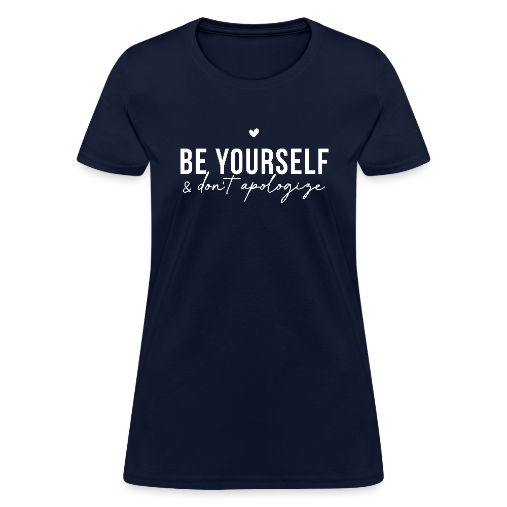 Be Yourself & Don't Apologize Women's Contoured T-Shirt - navy