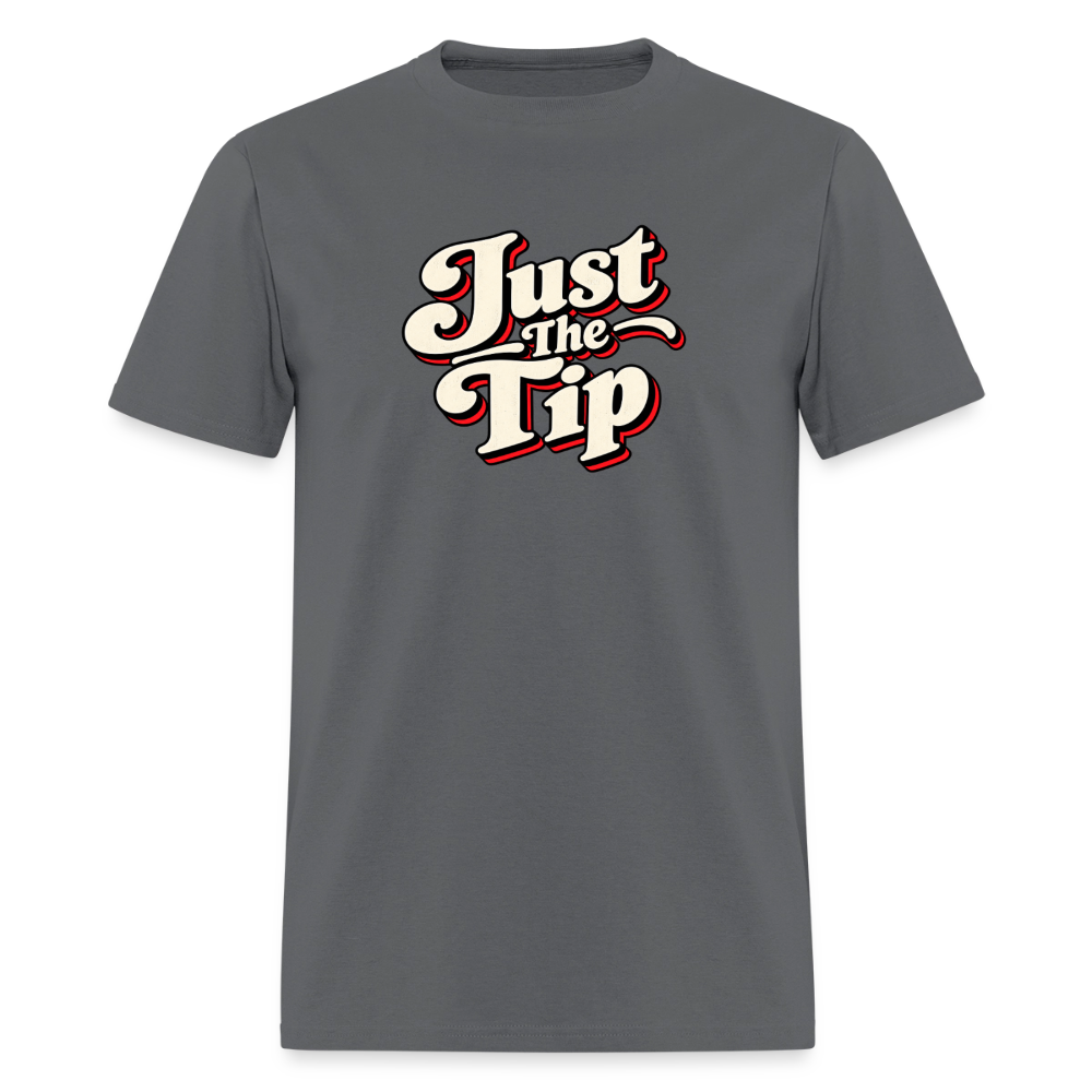 Just the Tip Funny Adult Humor T-Shirt Color: Charcoal