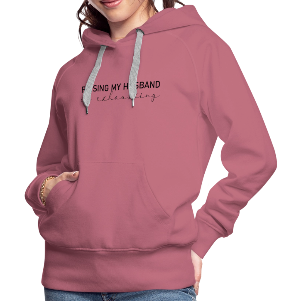 Raising My Husband is Exhausting Women’s Premium Hoodie - mauve