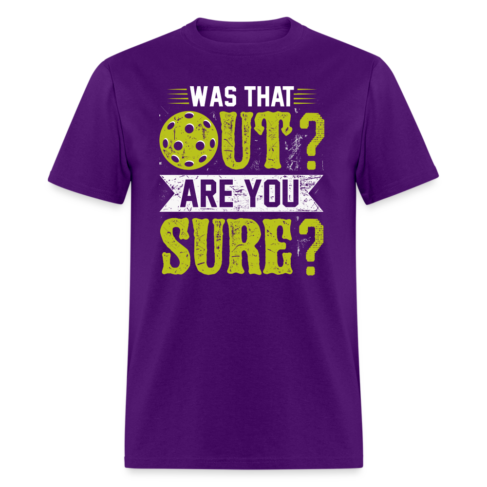 Was That Out Are You Sure (Pickleball) T-Shirt Color: purple