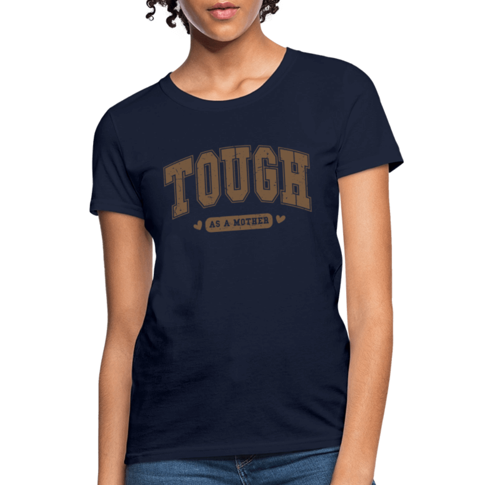 Tough as a Mother Women’s T-Shirt – Bold Strength, Everyday Style - navy