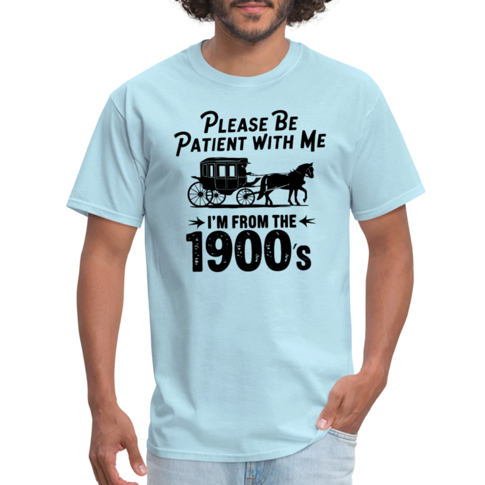Please Be Patient With Me I'm From the 1900s T-Shirt - powder blue