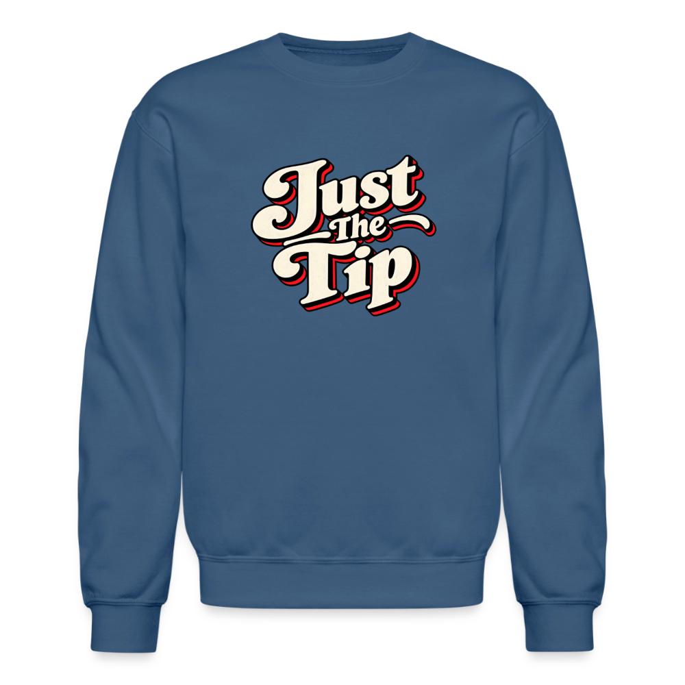 Just the Tip Funny Adult Humor Sweatshirt Color: Indigo Blue