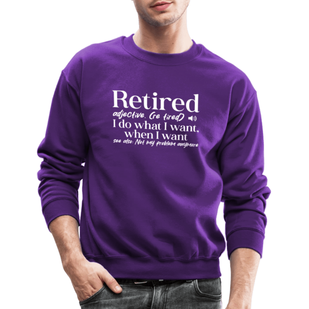 Retired (I Do What I Want When I Want) Sweatshirt Color: royal blue