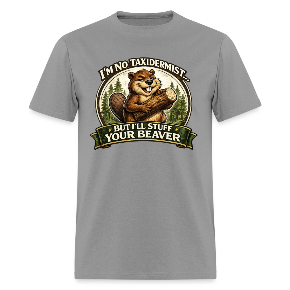 I’m No Taxidermist Funny Beaver T-Shirt Color: Rock