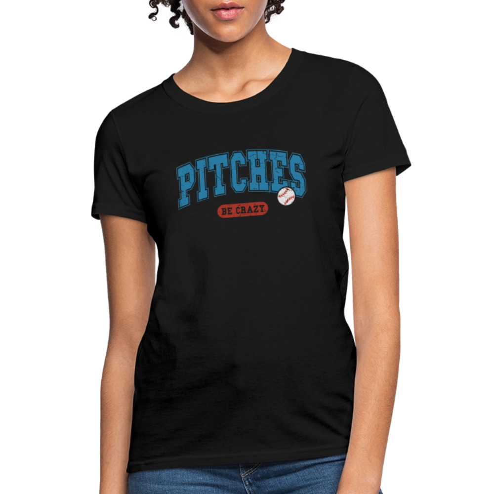 Pitches Be Crazy Women's T-Shirt – Funny Baseball Graphic Tee - black