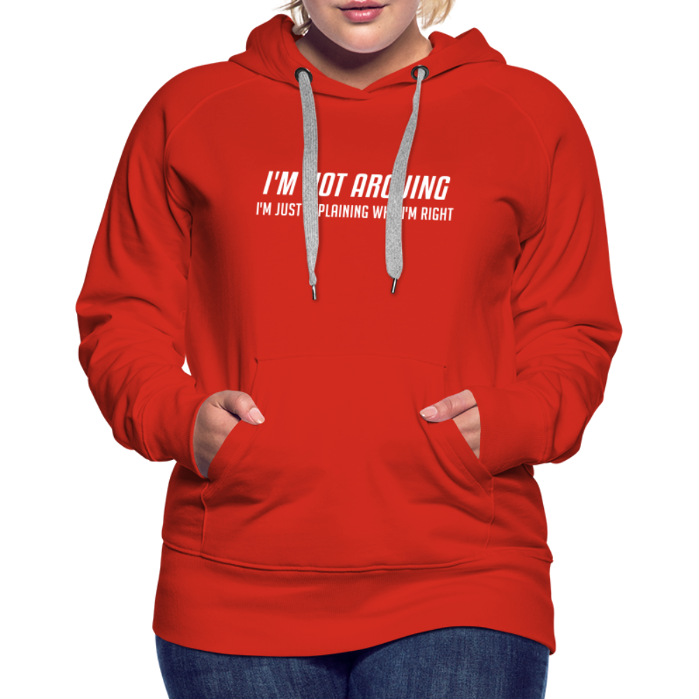 I'm Not Arguing I'm Just Explaining Why I'm Right Women’s Premium Hoodie - red