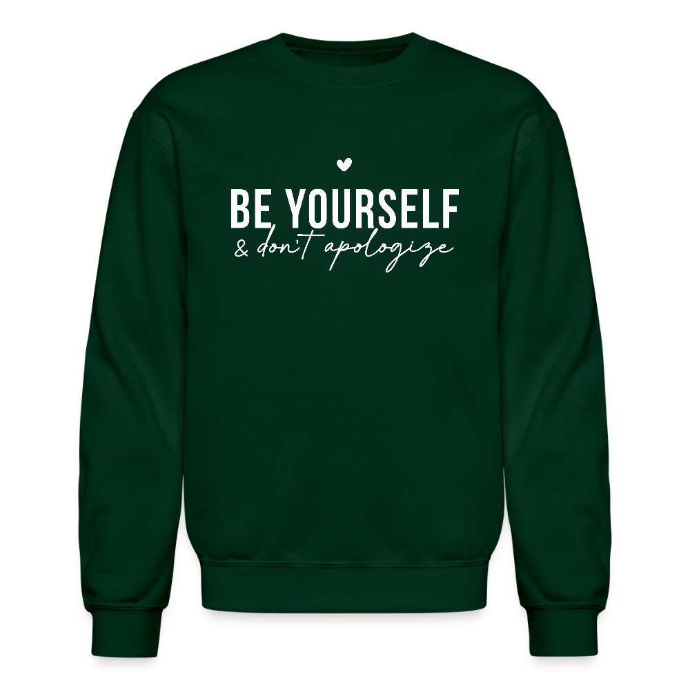 Be Yourself & Don't Apologize Sweatshirt - forest green