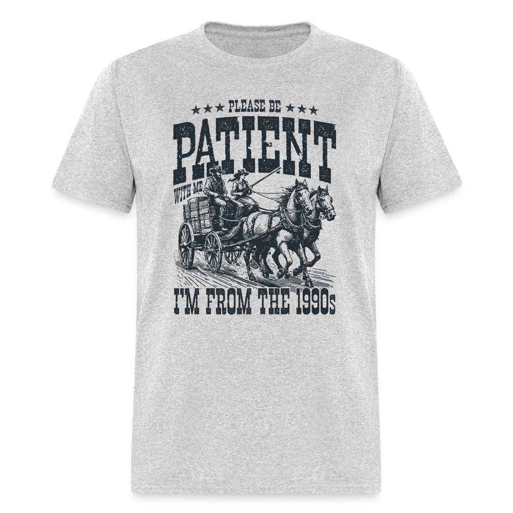 Be Patient with me I'm from the 1900s T-Shirt - heather gray