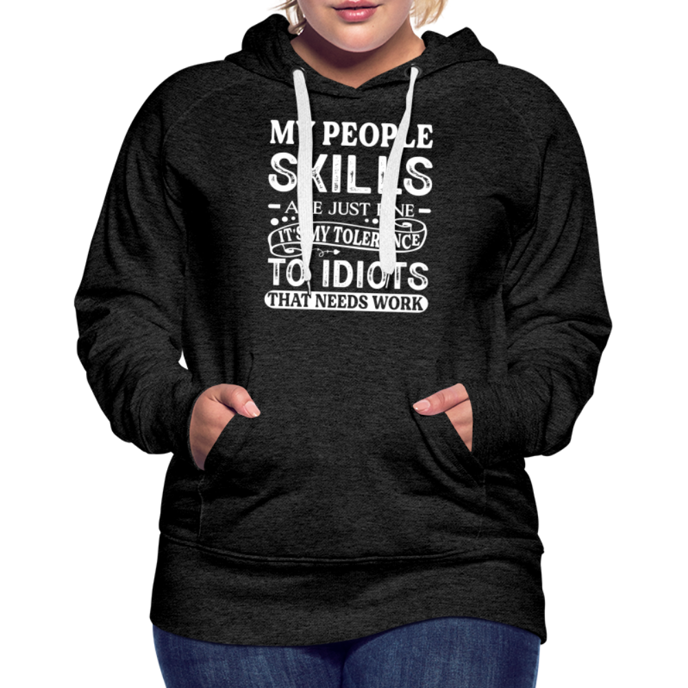 My People Skills Are Just Fine Women’s Premium Hoodie - charcoal grey