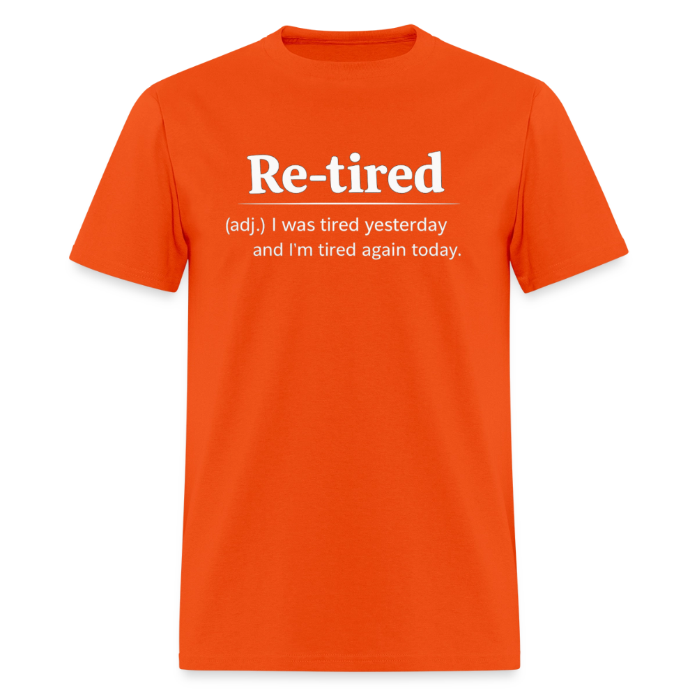 Re-Tired (Tired Again Today) T-Shirt Color: Orange