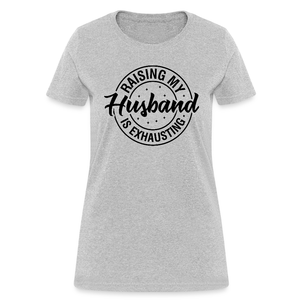 Raising My Husband is Exhausting Women's Contoured T-Shirt - heather gray