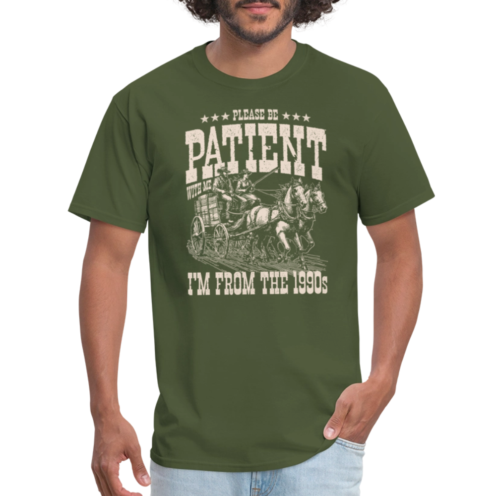 Please Be Patient I'm from the 1900s T-Shirt - military green