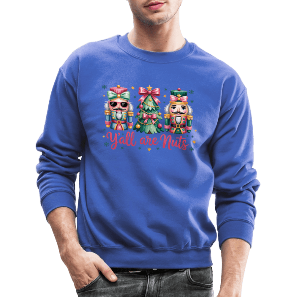 Y'all Are Nuts Sweatshirt (Nutcracker Christmas) Color: forest green