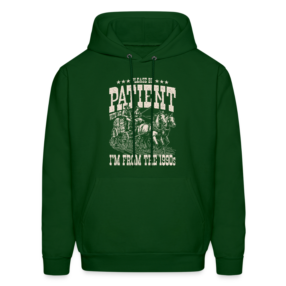 Please Be Patient I'm from the 1900s Hoodie - forest green