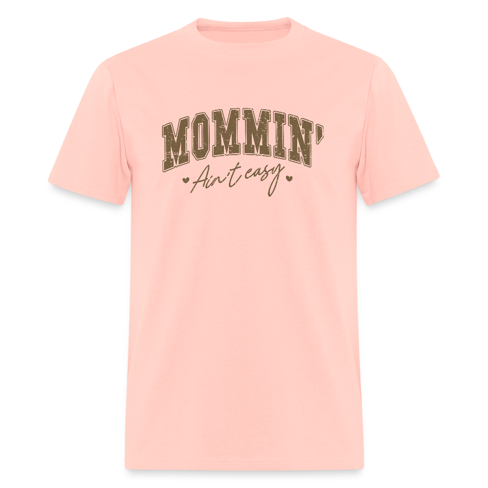 Mommin' Ain't Easy T-Shirt - blush pink