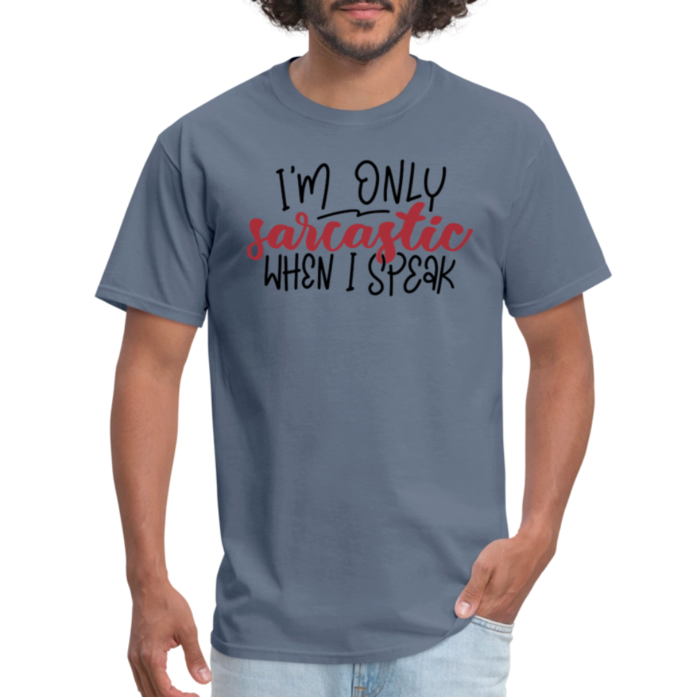 I'm Only Sarcastic When I Speak T-Shirt Color: aquatic blue