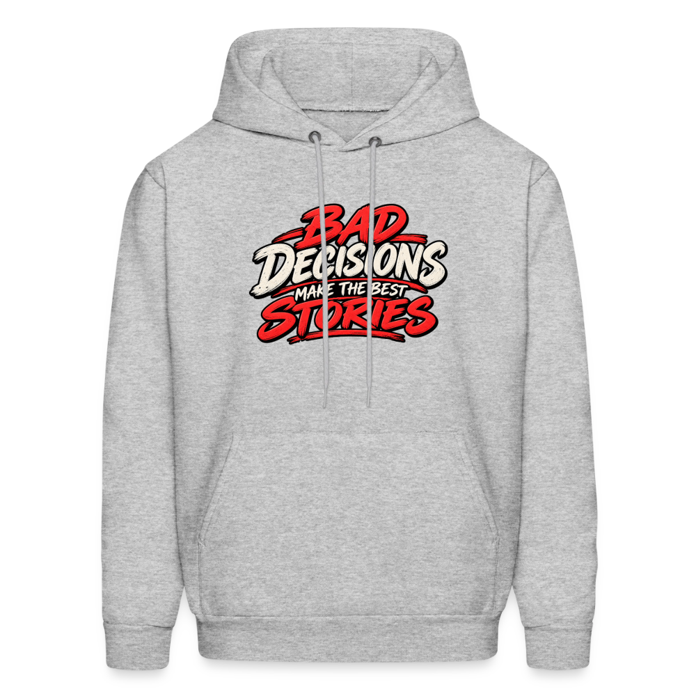 Bad Decisions Make the Best Stories Funny Hoodie Color: Heather Gray