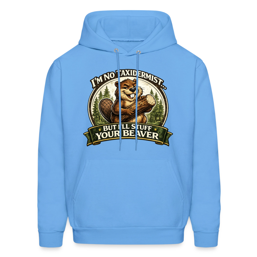 I'm No Taxidermist But I'll Stuff Your Beaver Hoodie Color: Carolina Blue