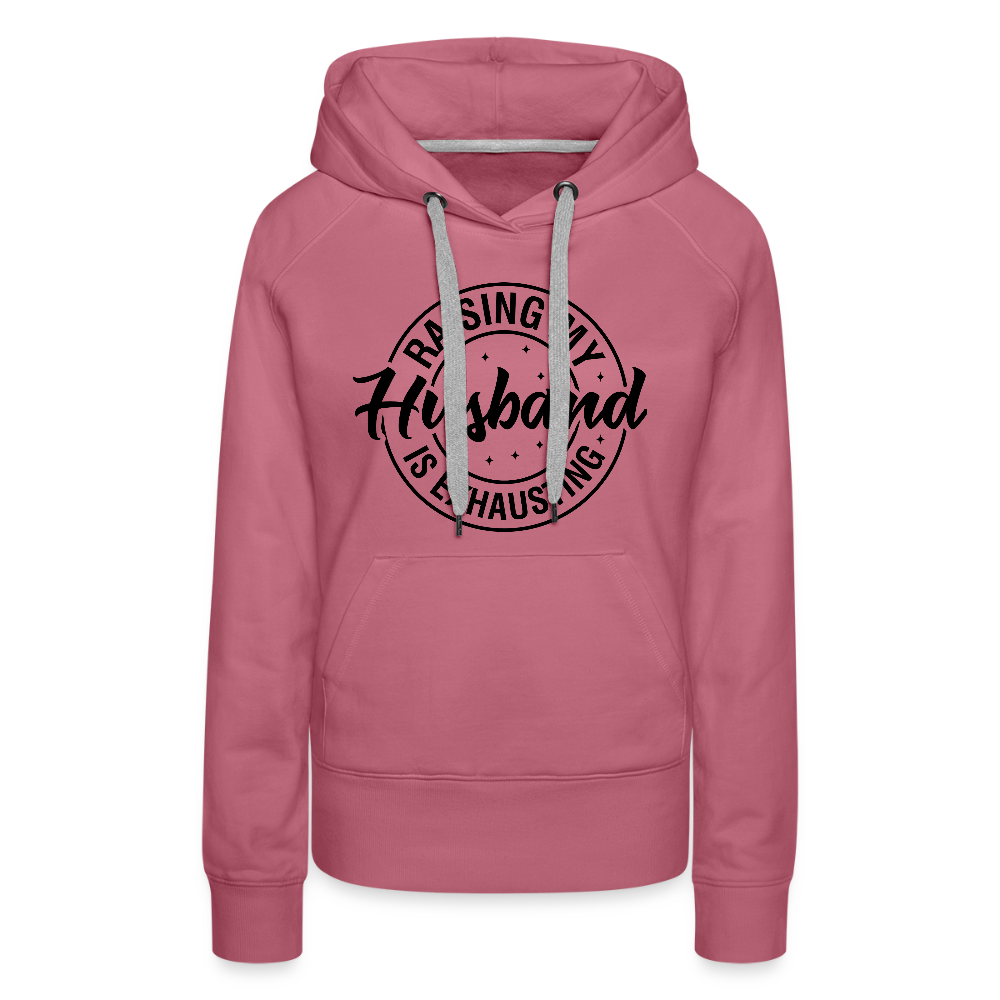 Raising My Husband is Exhausting Women’s Premium Hoodie - mauve
