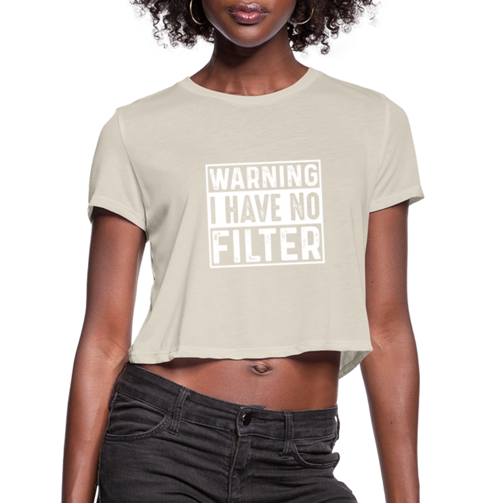 Warning I Have No Filter Women's Cropped T-Shirt - dust