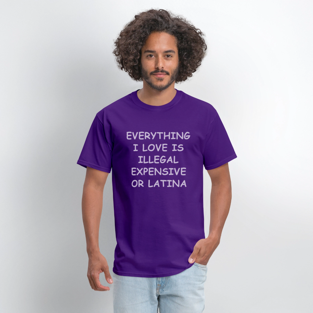 Everything I Love T-Shirt - Expensive Illegal or Latina - purple
