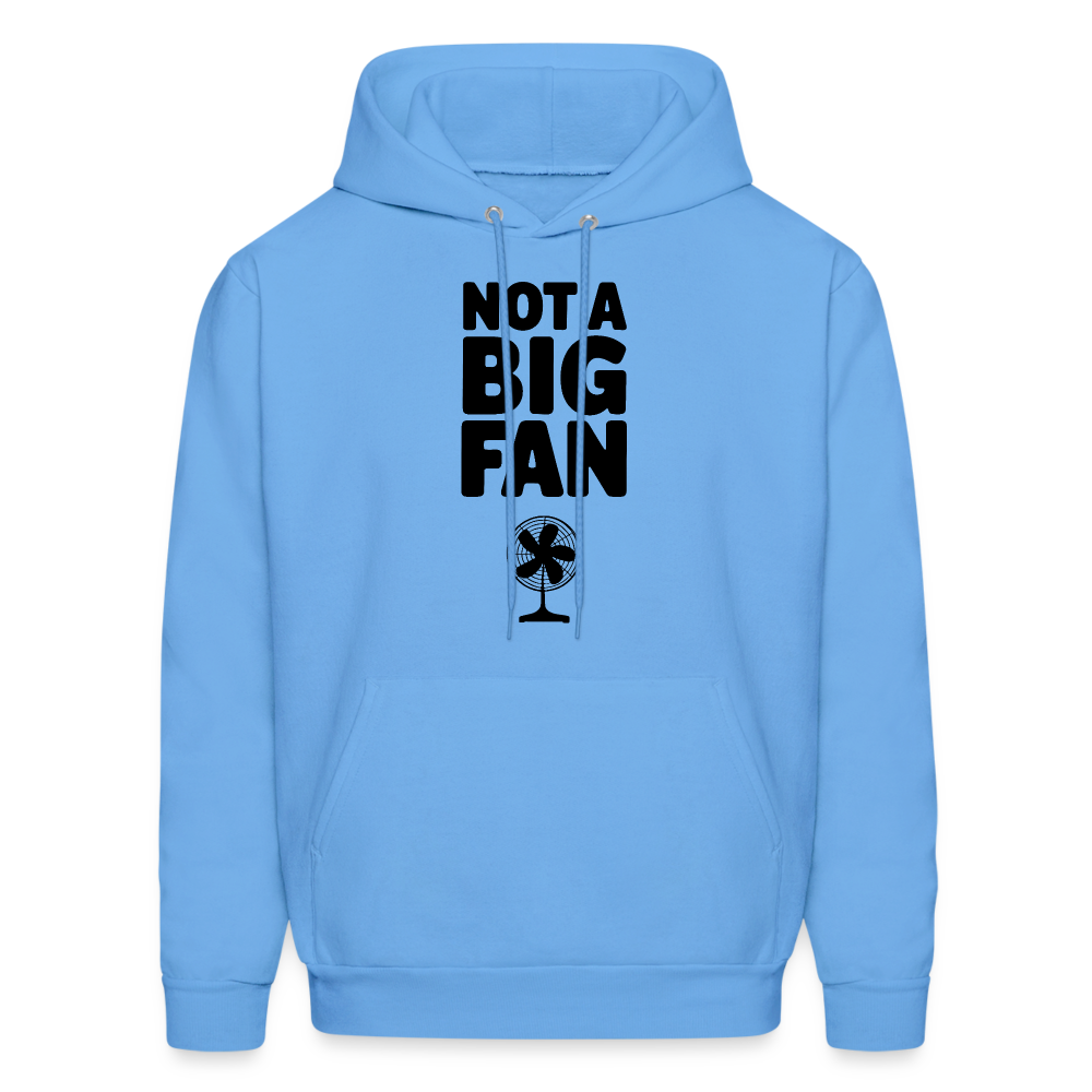 Not A Big Fan (Funny, Sarcasm) Hoodie - carolina blue