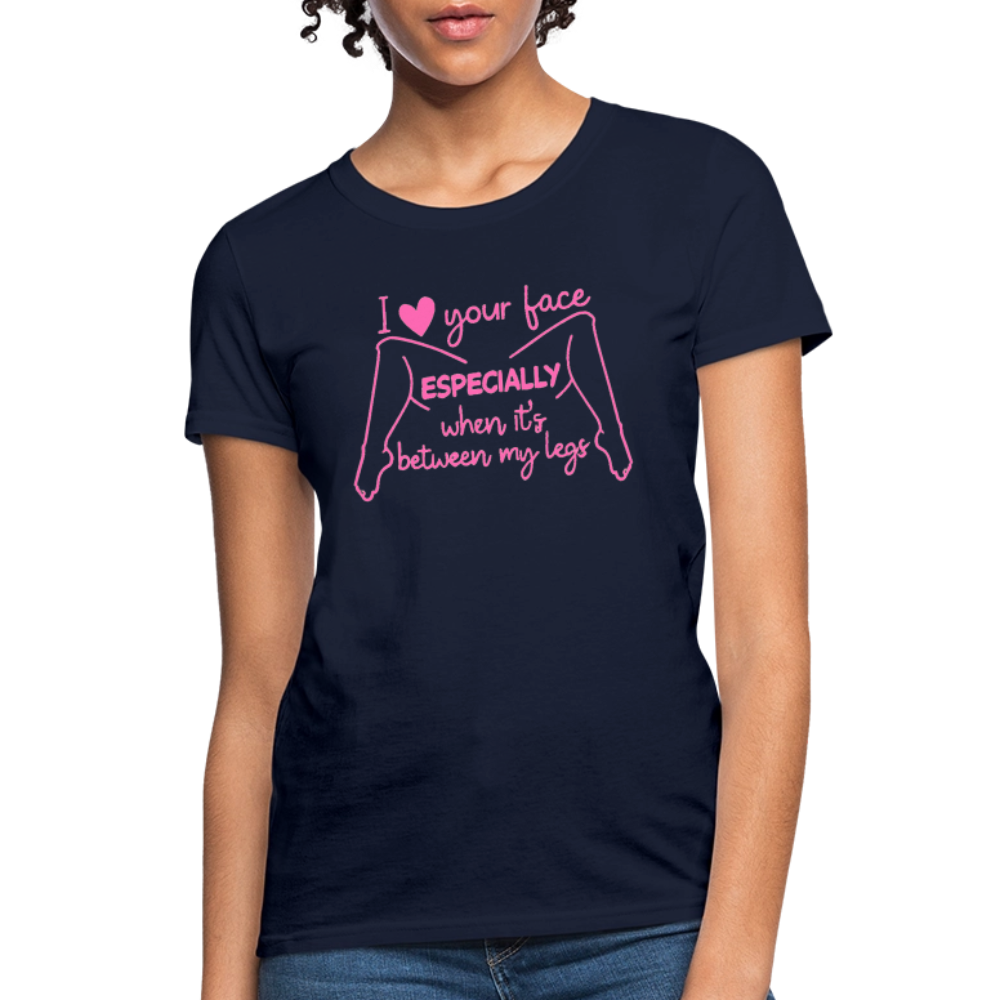 I Heart Your Face Especially When It’s Between My Legs Women’s T-Shirt Color: Black