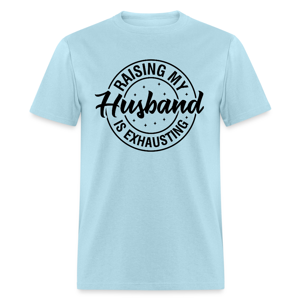 Raising My Husband is Exhausting T-Shirt Color: powder blue