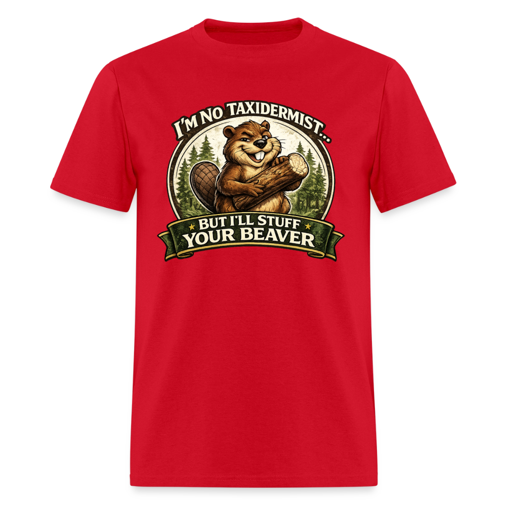 I’m No Taxidermist Funny Beaver T-Shirt Color: Red