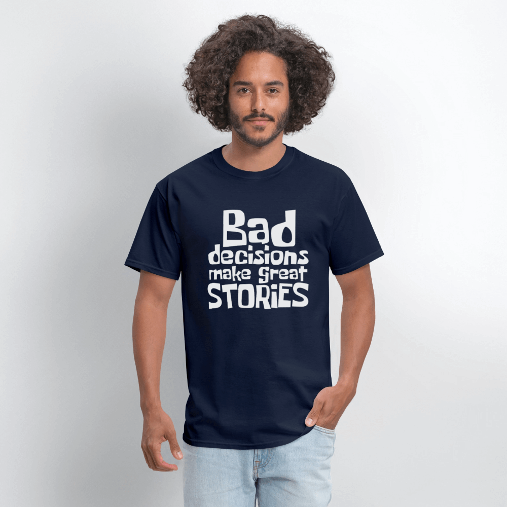 Bad Decisions Make Great Stories T-Shirt (White Letters) Color: black