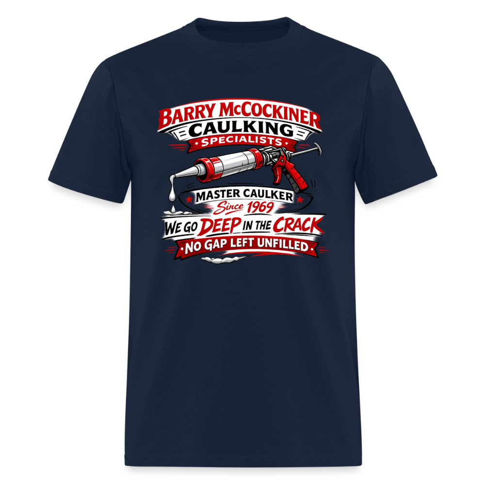 Barry McCockiner Caulking Funny T-Shirt Color: Navy