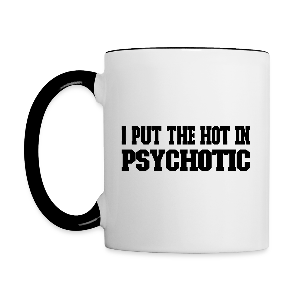 I Put The HOT in PsycHOTic Coffee Mug - white/black
