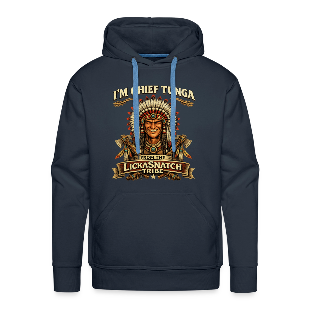 I’m Chief Tunga From the Lickasnatch Tribe Hoodie Color: Navy