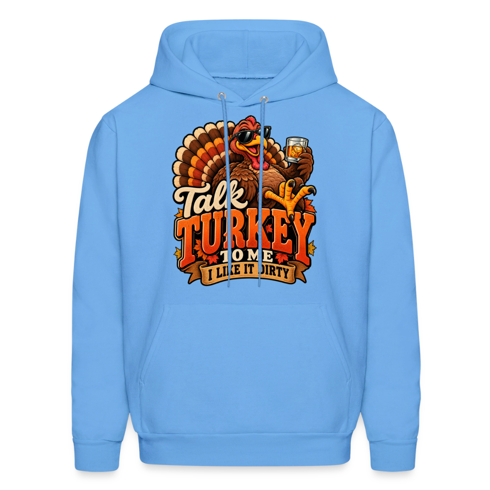 Talk Turkey to Me – I Like It Dirty Hoodie - carolina blue