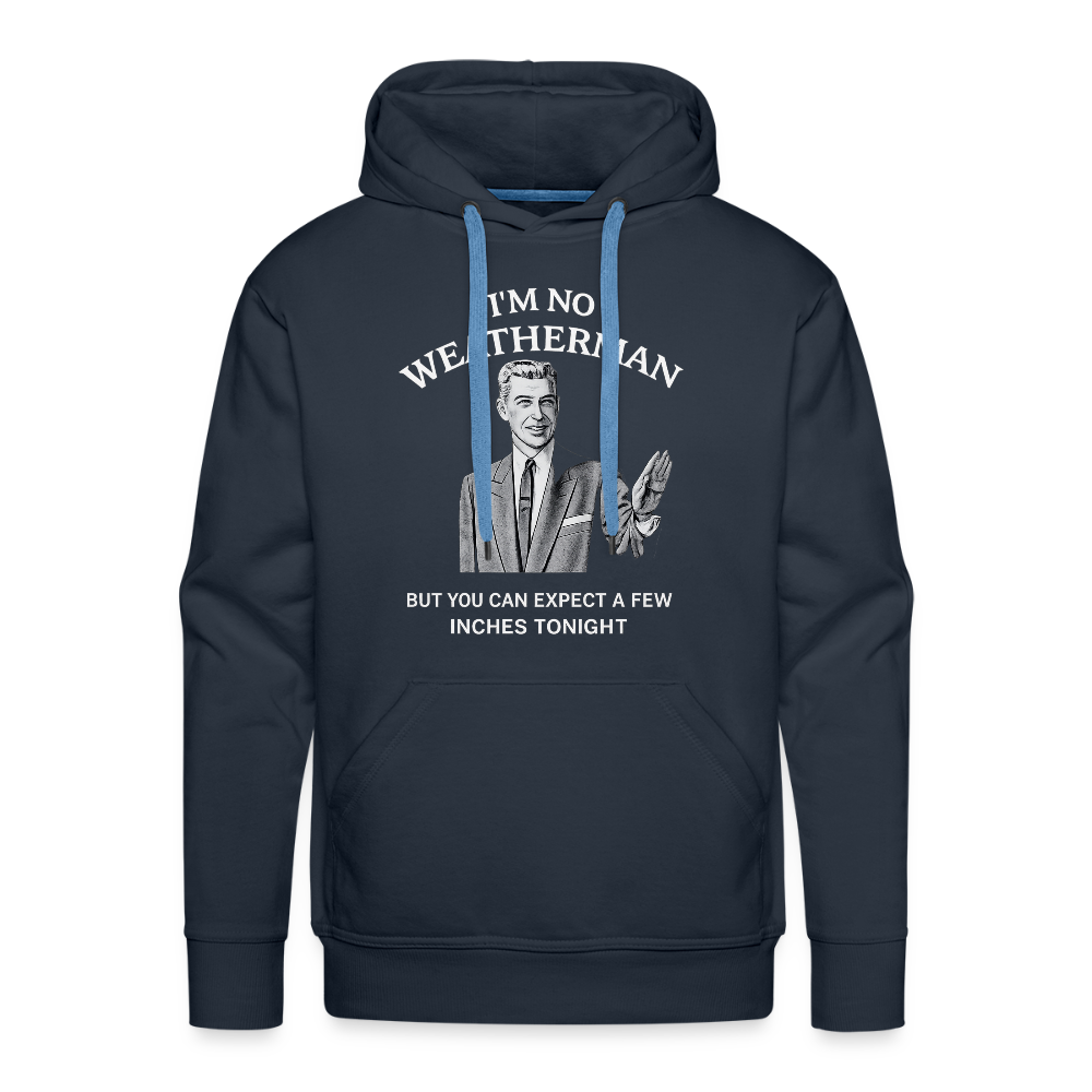 I'm No Weatherman Hoodie – Funny Adult Humor Hoodie - navy