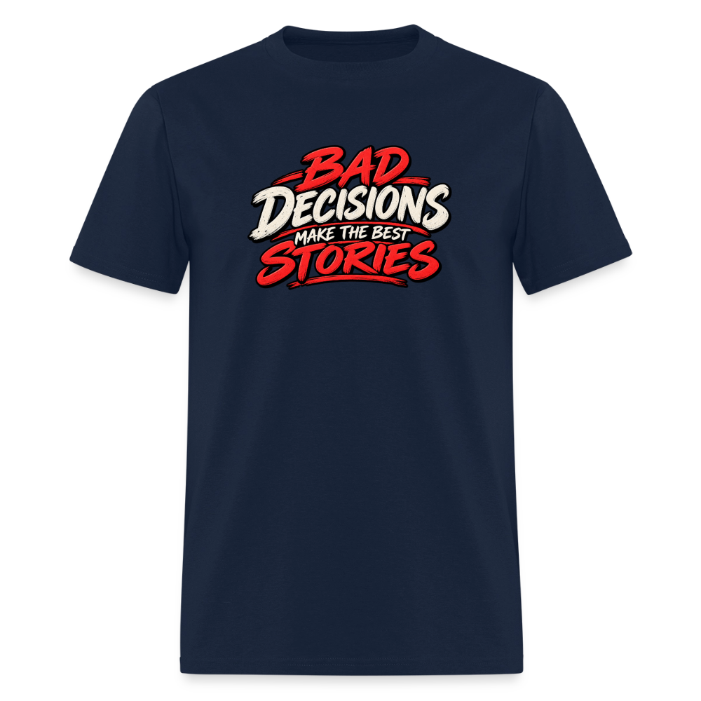 Bad Decisions Make the Best Stories Funny T-Shirt - navy