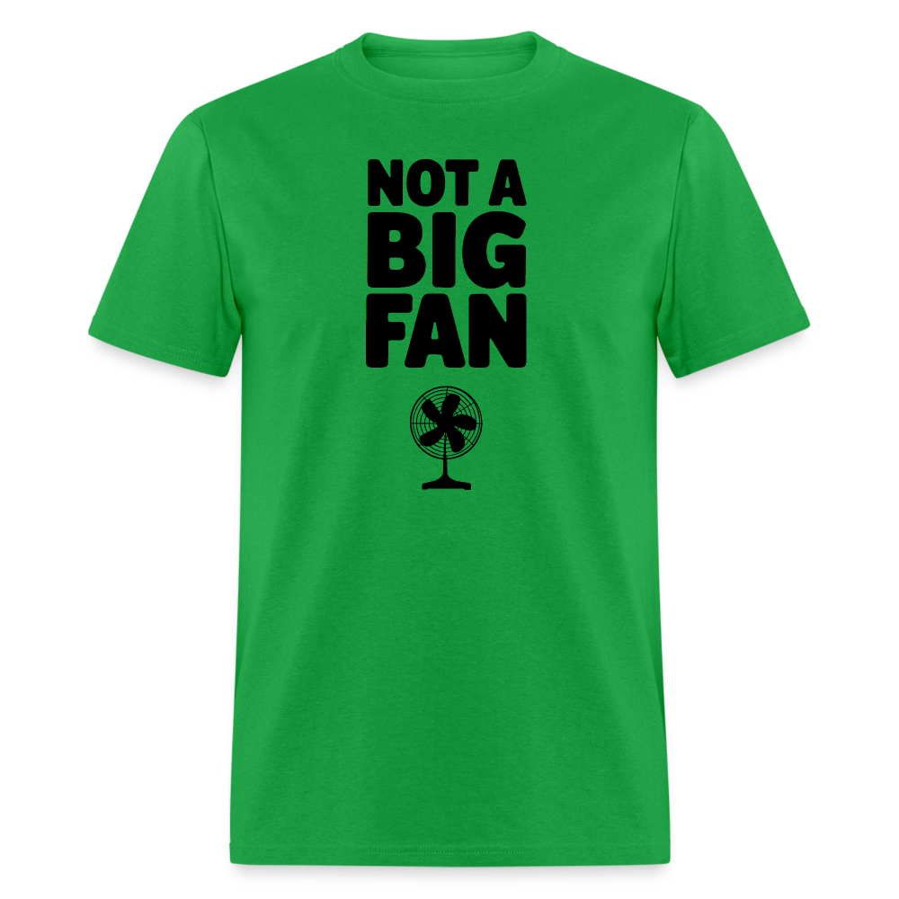Not A Big Fan (Funny, Sarcasm) T-Shirt - bright green