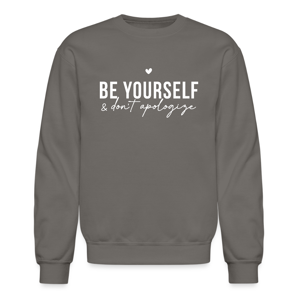 Be Yourself & Don't Apologize Sweatshirt - asphalt gray