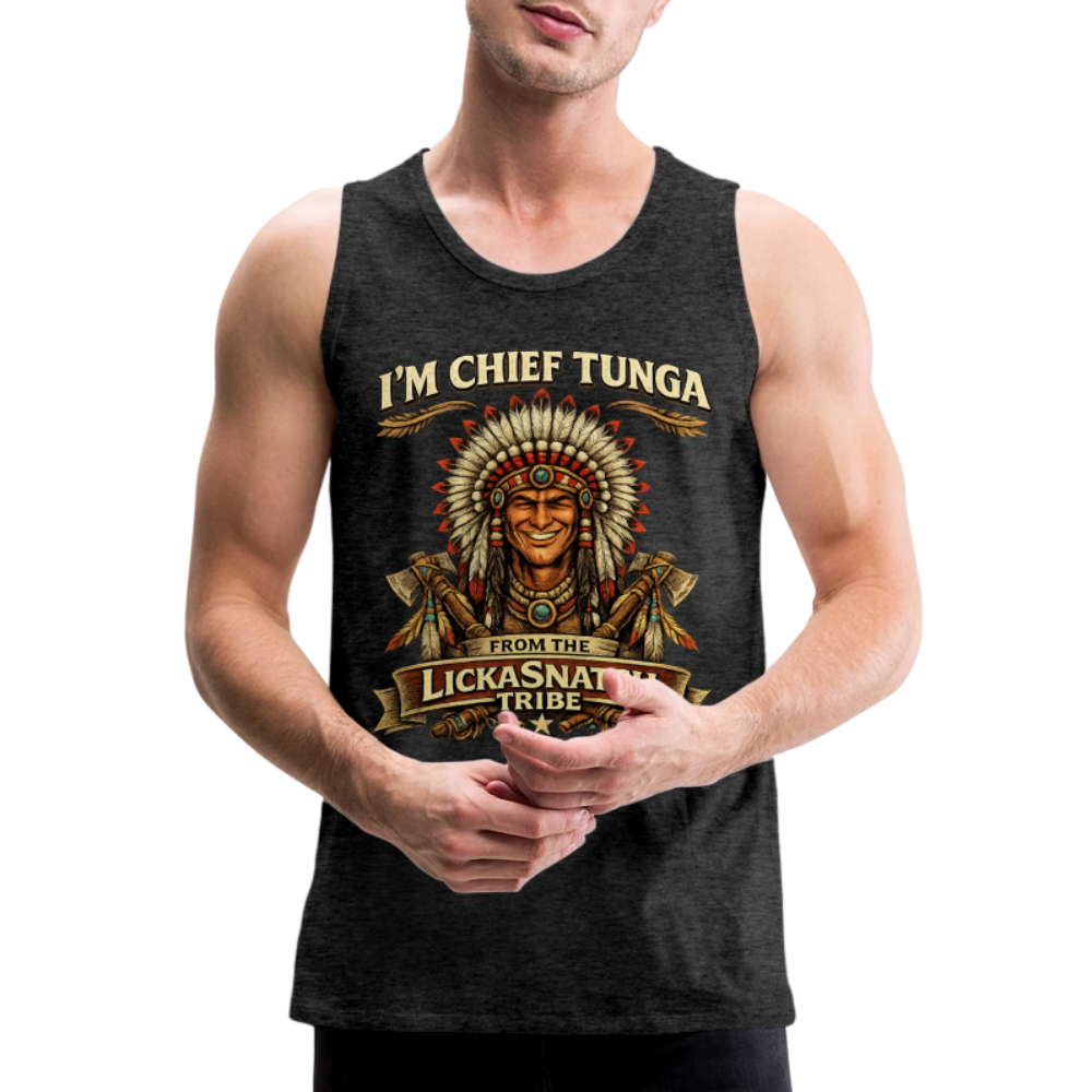 I’m Chief Tunga From the Lickasnatch Tribe Tank Top Color: White
