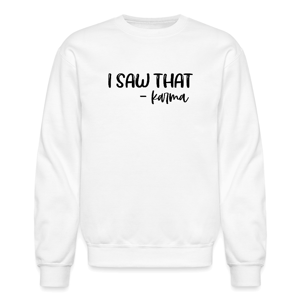 I Saw That Karma Funny Sweatshirt Color: white