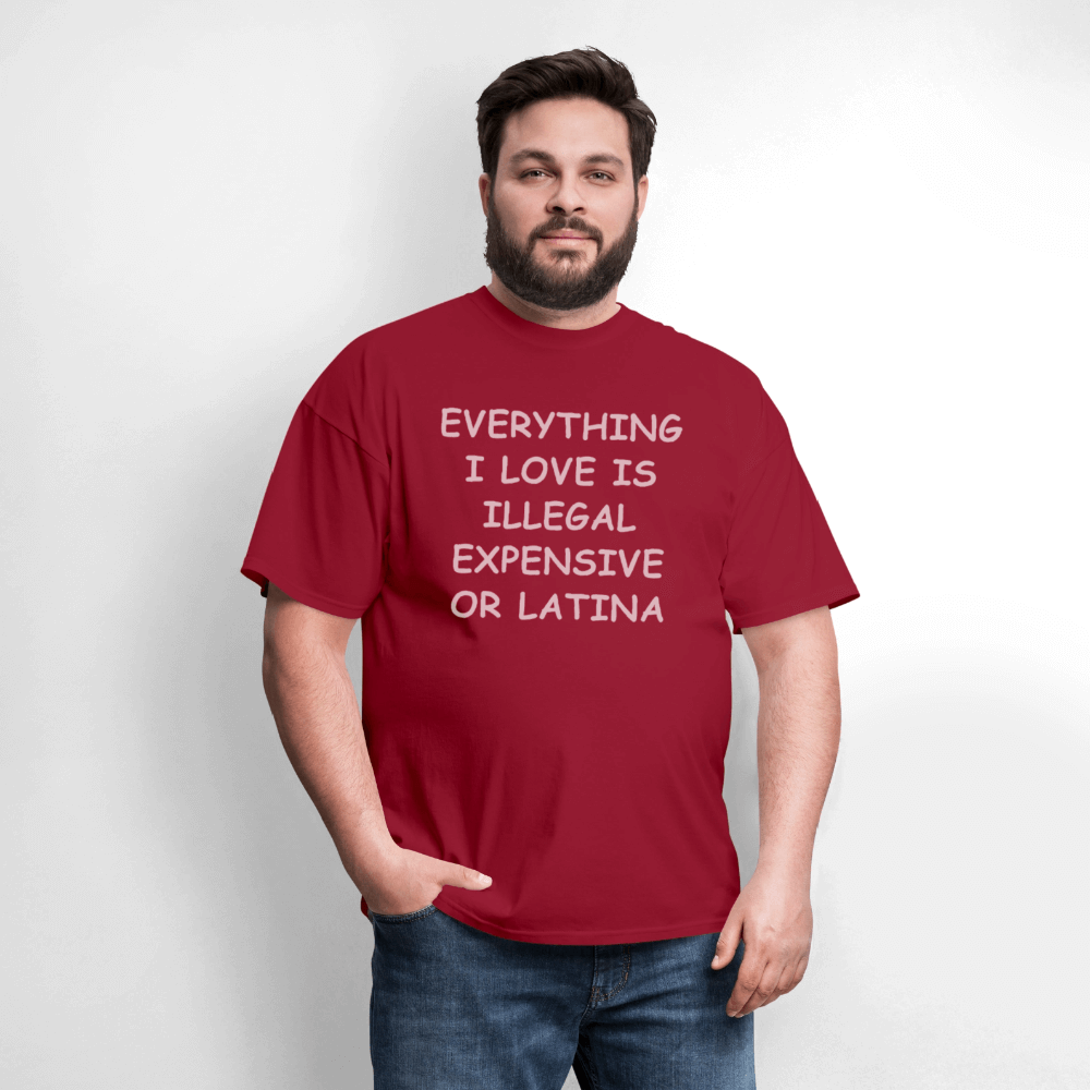 Everything I Love Is Illegal Expensive or Latina T-Shirt Color: black