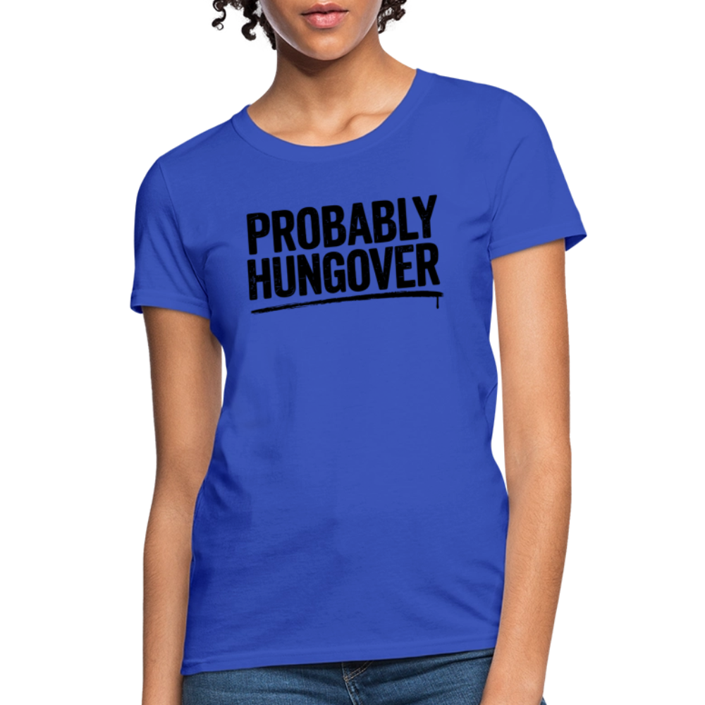Probably Hungover Women's Contoured T-Shirt Color: royal blue